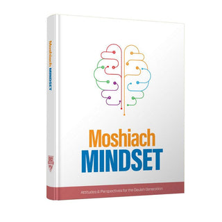 Moshiach Mindset - Attitudes and Perspectives for the Geulah Generation