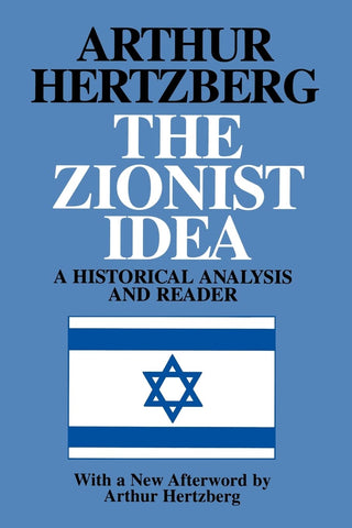 The Zionist Idea: A Historical Analysis and Reader