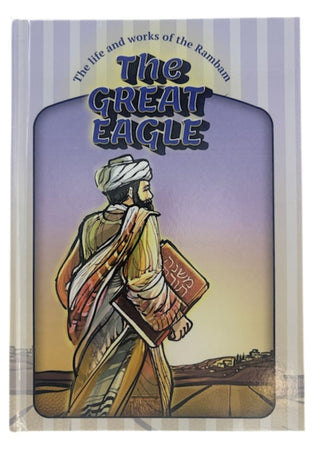 The Great Eagle-The Life and Works of the Rambam